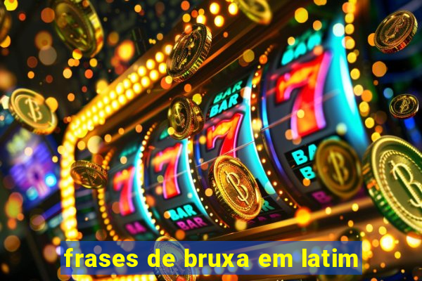 frases de bruxa em latim